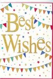 The card in this image embodies a lively yet polished celebration, much like a well-planned party in a Chingford back garden where fairy lights twinkle into the evening. At the centre, the wording Best Wishes is written in sweeping, golden script, slightly raised so that it both catches the light and invites a fingertip to trace its curves. The gold has a gentle glitter or foil-like sheen that sparkles without overwhelming, giving the greeting a luxurious yet friendly tone. This central message sits against a bright white background, allowing every detail to stand out clearly. Curving around the top and bottom of the card, strings of colourful bunting form loose arcs, each small flag painted in vivid shades of red, blue, green, yellow, pink, and turquoise. Several pennants are decorated with fine stripes, dots, or tiny mosaic patterns, suggesting a handcrafted, festive charm you might spot at a local Chingford community fair. Scattered between and around these bunting lines are miniature gold and multicoloured stars, along with round confetti dots that seem to drift and tumble as if caught mid-air. Together, these elements create an impression of movement and joy, the moment just after everyone has shouted their congratulations. There are no flowers drawn on the card, yet it feels made to accompany a fresh bouquet, perhaps delivered to a home near Chingford Mount or close to Epping Forest, marking a new job, a graduation, or any special milestone. The overall feeling is one of heartfelt encouragement and bright optimism, perfect for sharing in someone's good news from near or far.